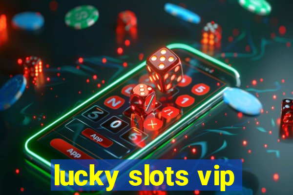 lucky slots vip